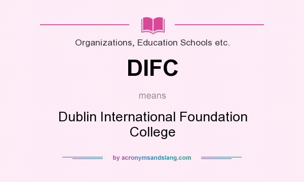 What does DIFC mean? It stands for Dublin International Foundation College