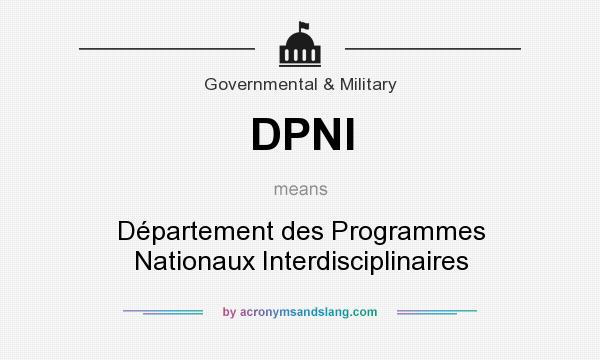 What does DPNI mean? It stands for Département des Programmes Nationaux Interdisciplinaires