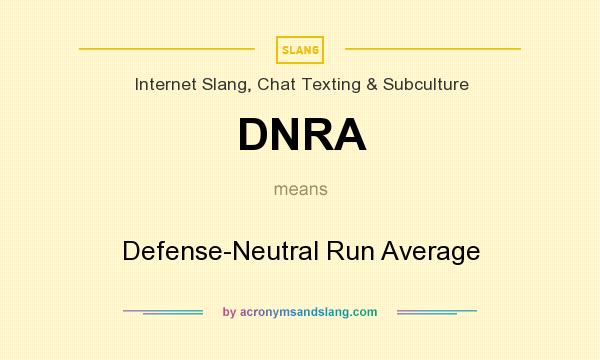 What does DNRA mean? It stands for Defense-Neutral Run Average