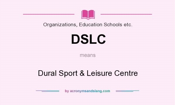 What does DSLC mean? It stands for Dural Sport & Leisure Centre