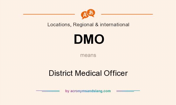 What does DMO mean? It stands for District Medical Officer