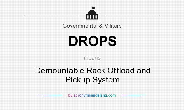 What does DROPS mean? It stands for Demountable Rack Offload and Pickup System