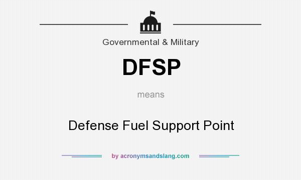 What does DFSP mean? It stands for Defense Fuel Support Point