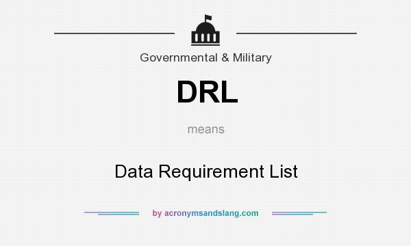 What does DRL mean? It stands for Data Requirement List