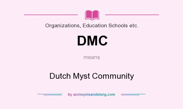 What does DMC mean? It stands for Dutch Myst Community