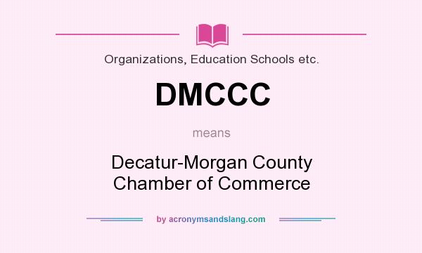 What does DMCCC mean? It stands for Decatur-Morgan County Chamber of Commerce