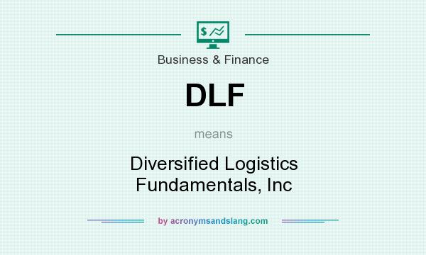 What does DLF mean? It stands for Diversified Logistics Fundamentals, Inc