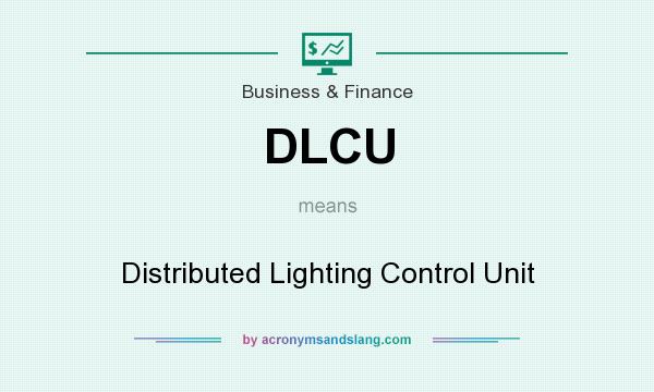 What does DLCU mean? It stands for Distributed Lighting Control Unit