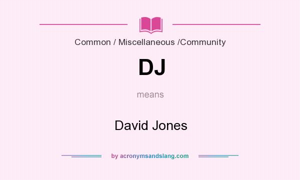 What does DJ mean? It stands for David Jones