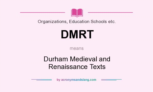 What does DMRT mean? It stands for Durham Medieval and Renaissance Texts