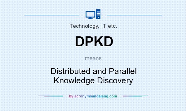 What does DPKD mean? It stands for Distributed and Parallel Knowledge Discovery