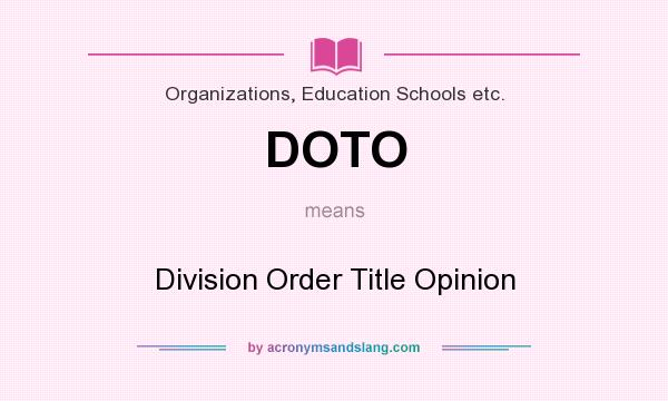 What does DOTO mean? It stands for Division Order Title Opinion