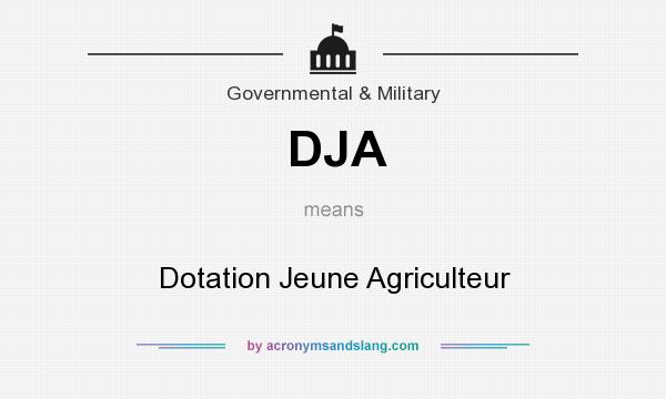 What does DJA mean? It stands for Dotation Jeune Agriculteur