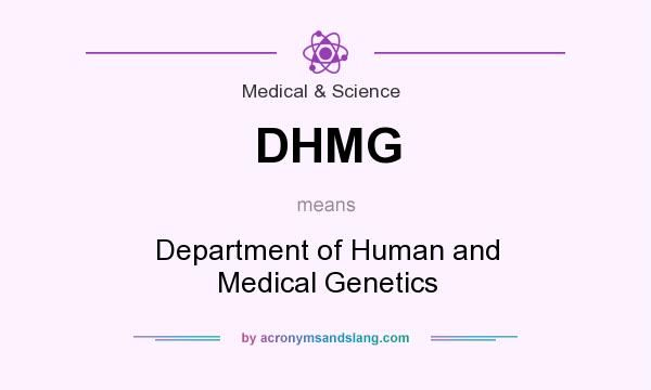 What does DHMG mean? It stands for Department of Human and Medical Genetics