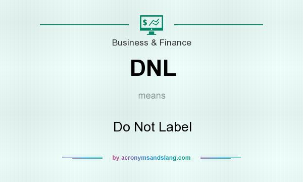 What does DNL mean? It stands for Do Not Label