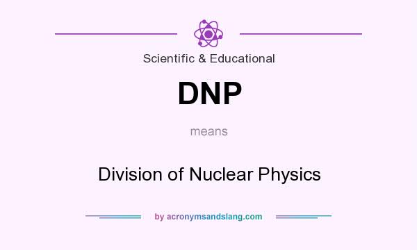 What does DNP mean? It stands for Division of Nuclear Physics