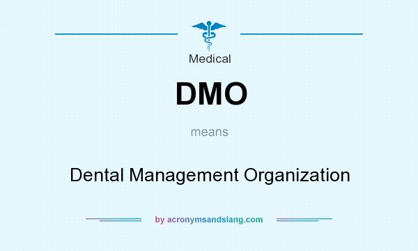 What does DMO mean? It stands for Dental Management Organization