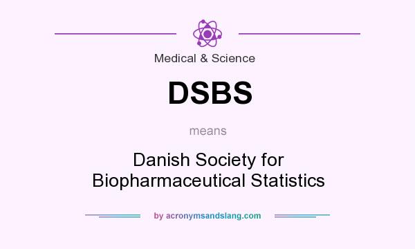 What does DSBS mean? It stands for Danish Society for Biopharmaceutical Statistics