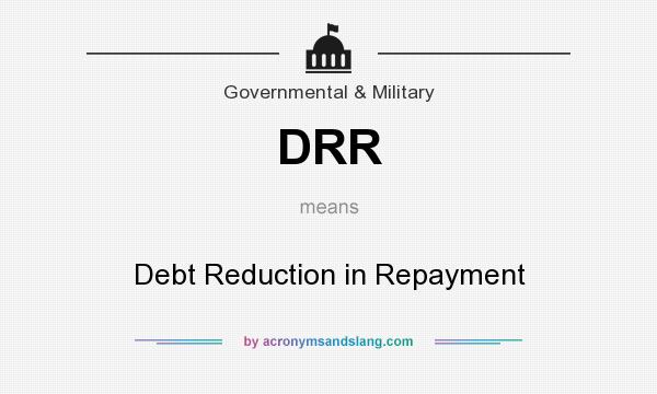 What does DRR mean? It stands for Debt Reduction in Repayment