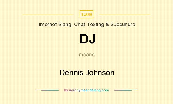 What does DJ mean? It stands for Dennis Johnson