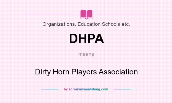 What does DHPA mean? It stands for Dirty Horn Players Association
