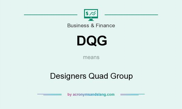 What does DQG mean? It stands for Designers Quad Group