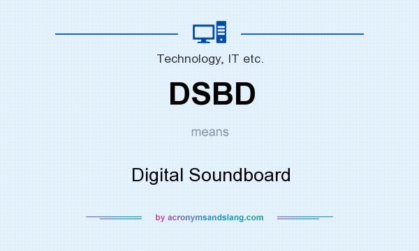 What does DSBD mean? It stands for Digital Soundboard
