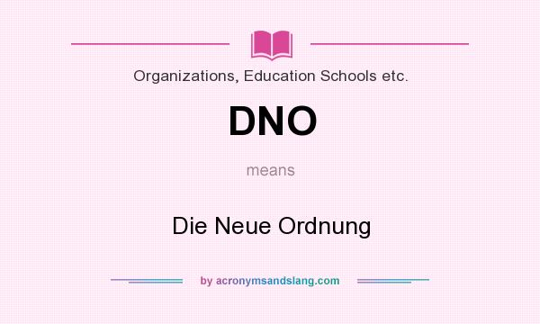 What does DNO mean? It stands for Die Neue Ordnung
