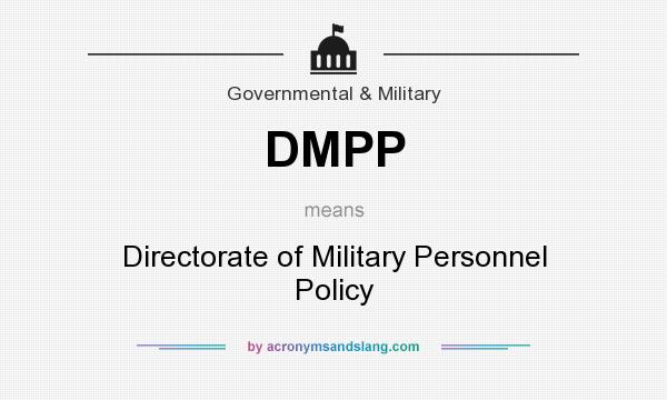 What does DMPP mean? It stands for Directorate of Military Personnel Policy