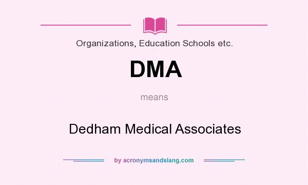 What does DMA mean? It stands for Dedham Medical Associates
