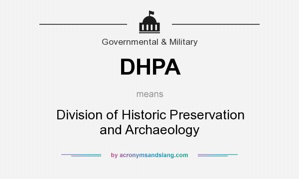 What does DHPA mean? It stands for Division of Historic Preservation and Archaeology