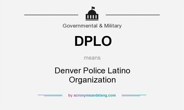 What does DPLO mean? It stands for Denver Police Latino Organization