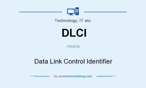 What does DLCI mean? It stands for Data Link Control Identifier