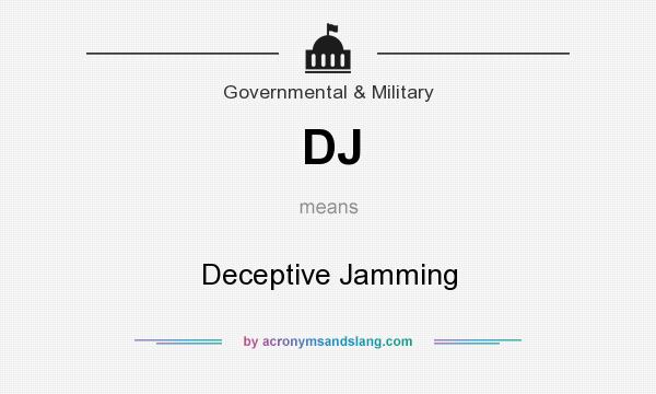 What does DJ mean? It stands for Deceptive Jamming