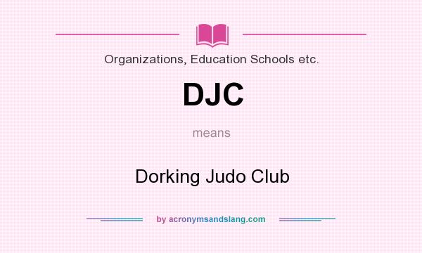 What does DJC mean? It stands for Dorking Judo Club
