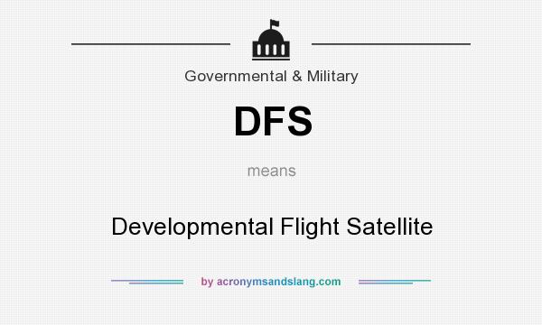 What does DFS mean? It stands for Developmental Flight Satellite
