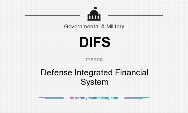 What does DIFS mean? It stands for Defense Integrated Financial System