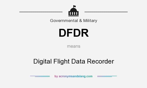 What does DFDR mean? It stands for Digital Flight Data Recorder