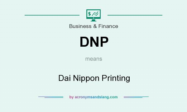 What does DNP mean? It stands for Dai Nippon Printing