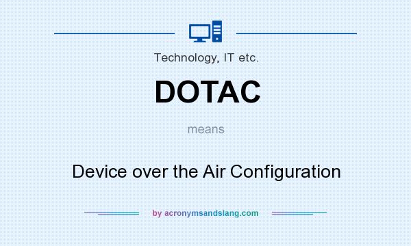 What does DOTAC mean? It stands for Device over the Air Configuration
