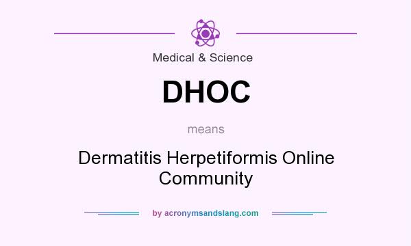 What does DHOC mean? It stands for Dermatitis Herpetiformis Online Community