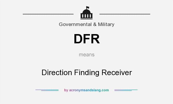What does DFR mean? It stands for Direction Finding Receiver