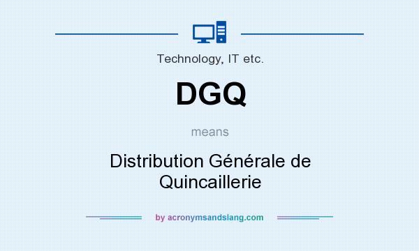 What does DGQ mean? It stands for Distribution Générale de Quincaillerie