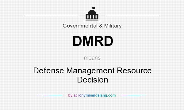 What does DMRD mean? It stands for Defense Management Resource Decision