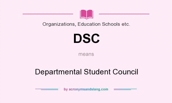 What does DSC mean? It stands for Departmental Student Council