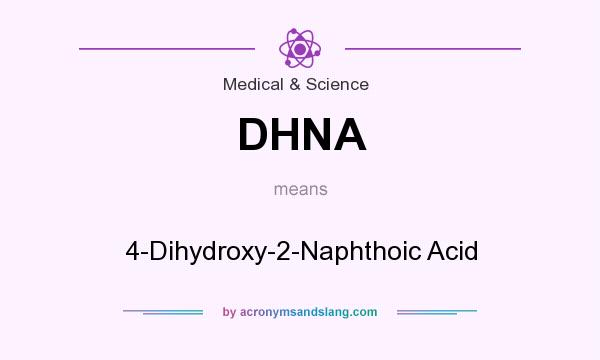 What does DHNA mean? It stands for 4-Dihydroxy-2-Naphthoic Acid