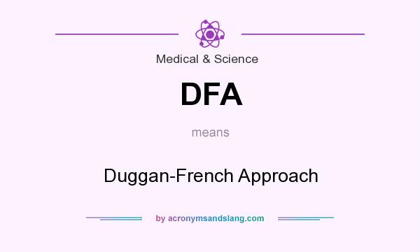 What does DFA mean? It stands for Duggan-French Approach