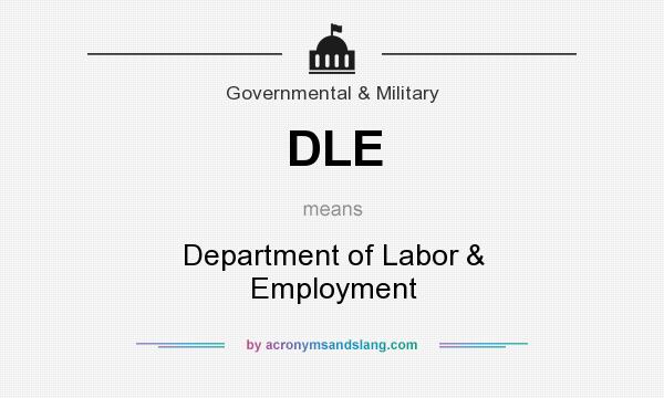 What does DLE mean? It stands for Department of Labor & Employment
