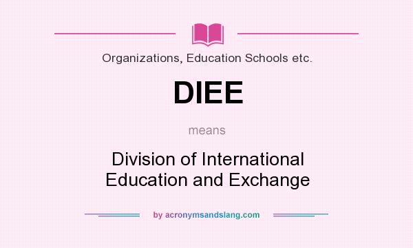 What does DIEE mean? It stands for Division of International Education and Exchange