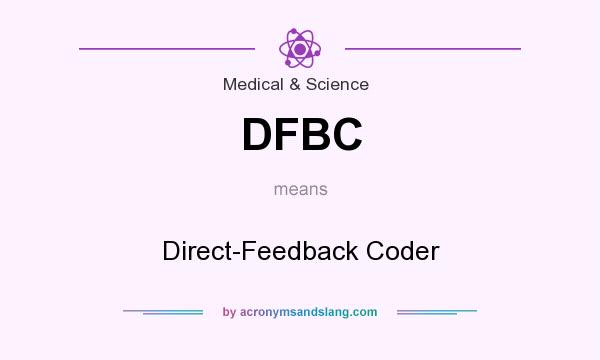 What does DFBC mean? It stands for Direct-Feedback Coder